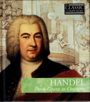 Pochette de Handel: From Opera to Oratorio (The Classic Composers – Baroque 5) de George Frideric Handel