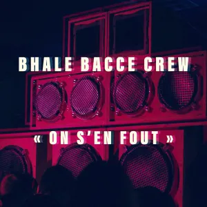 Pochette de On s'en fout de Bhale Bacce Crew