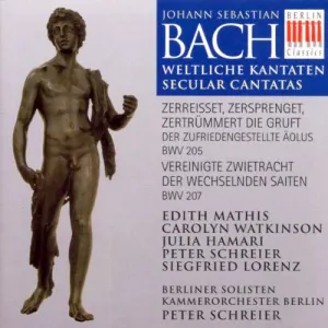 Pochette de Weltliche Kantaten: Zerreisset, zersprenget, Zertrümmert die Gruft BWV 205 / Vereignitee zwietracht der wechselnden Saiten BWV 207 de Júlia Hamari - Johann Sebastian Bach - Carolyn Watkinson - Peter Schreier - Siegfried Lorenz - Edith Mathis - Kammerorchester Berlin