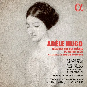 Pochette de Mélodies sur des Poèmes de Victor Hugo de Chœur de l’Opéra de Lyon - Karine Deshayes - Laurent Naouri - Sandrine Piau