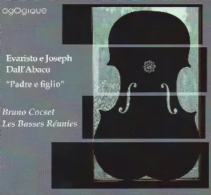 Pochette de Evaristo e Joseph Dall'Abaco "Padre e figlio": Capricci & Altri Canzoni de Les Basses Réunies - Bruno Cocset
