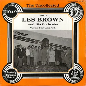 Pochette de The Uncollected Les Brown And His Orchestra, Vol. 3 - 1949 de Les Brown and His Orchestra