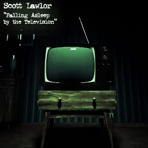 Pochette de Falling Asleep by the Television de Scott Lawlor