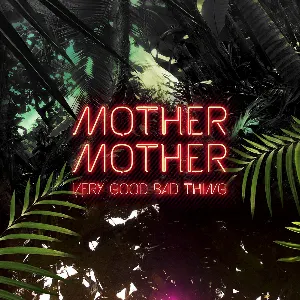 Pochette de Very Good Bad Thing de Mother Mother