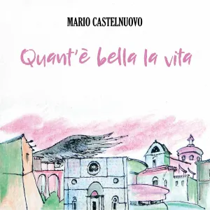Pochette de Quant’è bella la vita de Mario Castelnuovo