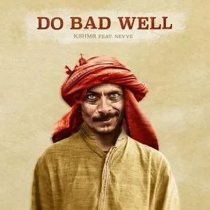 Pochette de Do Bad Well de KSHMR