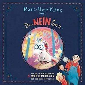 Pochette de Das NEINhorn & Der Tag, an dem der Opa den Wasserkocher auf den Herd gestellt hat de Marc-Uwe Kling