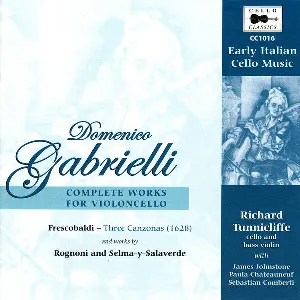 Pochette Early Italian Cello Music: Gabrielli: Complete Works for Violoncello / Frescobaldi: three Canzonas / works by Rognoni and Selma-y-Salaverde