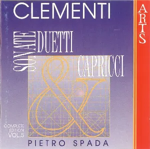 Pochette de Sonate, duetti & capricci: Complete Edition, Volume 5 de Muzio Clementi - Pietro Spada