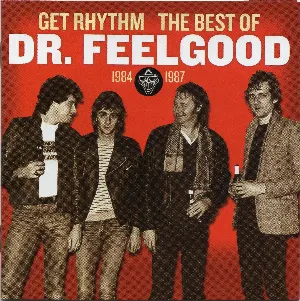 Pochette Get Rhythm: The Best of Dr. Feelgood 1984–1987