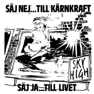 Pochette de Säj nej... Till kärnkraft / Säj ja... Till livet de Sky High