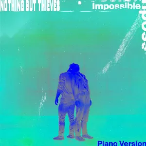 Pochette de Impossible (piano version) de Nothing But Thieves