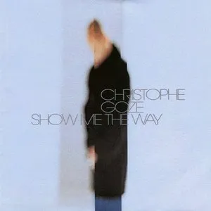 Pochette de Show Me the Way de Christophe Goze