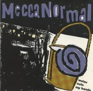 Pochette de Water Cuts My Hands de Mecca Normal