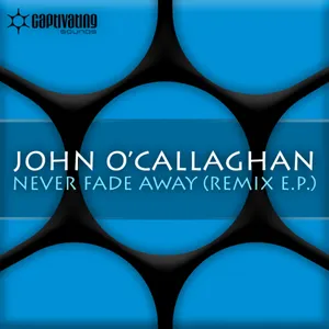 Pochette de Never Fade Away (Remix E.P.) de John O’Callaghan