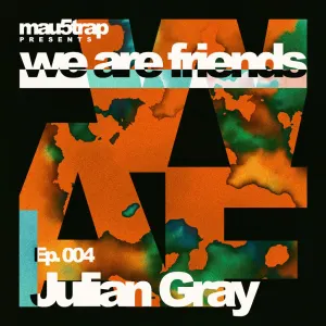 Pochette de we are friends radio - episode 004 de Julian Gray