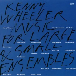 Pochette de Music for Large & Small Ensembles de Kenny Wheeler