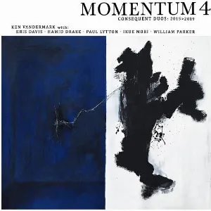 Pochette de Momentum 4 (Consequent Duos: 2015>2019) de Ken Vandermark