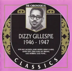 Pochette The Chronological Classics: Dizzy Gillespie 1946-1947
