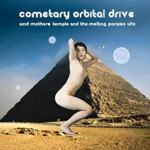Pochette de Cometary Orbital Drive de Acid Mothers Temple & The Melting Paraiso U.F.O.