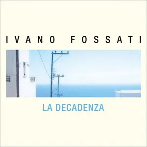 Pochette de La decadenza de Ivano Fossati