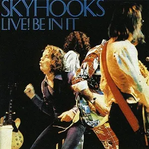 Pochette de Live! Be In It de Skyhooks