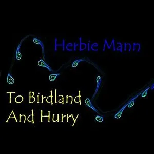 Pochette de To Birdland and Hurry de Herbie Mann