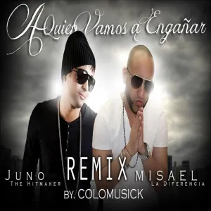 Pochette de A quién vamos a engañar (remix) de Juno “The Hitmaker”