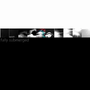 Pochette de fully submerged i – x de and all was bright
