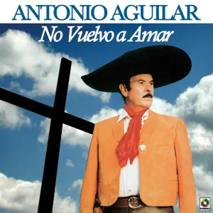 Pochette de No vuelvo a amar de Antonio Aguilar