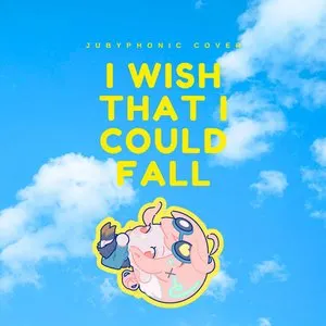 Pochette de I Wish That I Could Fall de JubyPhonic
