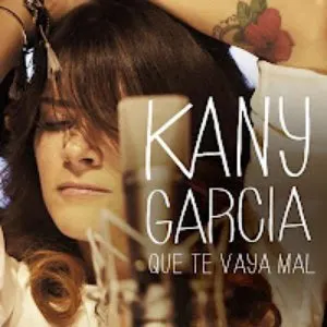 Pochette de Que te vaya mal de Kany García