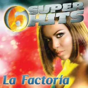 Pochette de 6 Super Hits de La Factoría