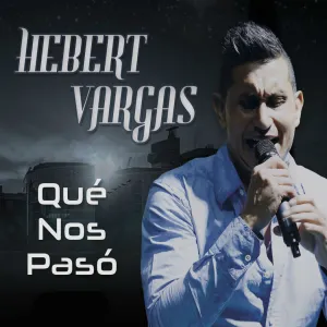 Pochette de Qué nos pasó de Hebert Vargas