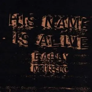 Pochette de Early Music, Volume 1 de His Name Is Alive