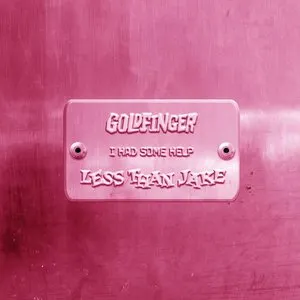 Pochette de I Had Some Help de Goldfinger - Less Than Jake