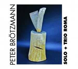 Pochette de Solo + Trio Roma de Peter Brötzmann