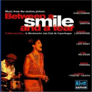 Pochette Music From the Motion Picture: Between a Smile and a Tear (A Tribute to Jazzclub Montmartre in Copenhagen)