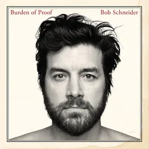 Pochette de Burden of Proof de Bob Schneider