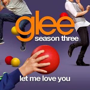 Pochette de Let Me Love You de Glee Cast