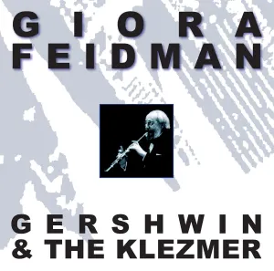 Pochette de Gershwin & The Klezmer de Giora Feidman