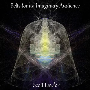 Pochette de Bells for an Imaginary Audience de Scott Lawlor