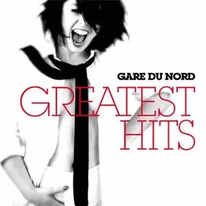 Pochette de Greatest Hits de Gare du Nord