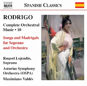 Pochette de Complete Orchestral Music, Volume 10: Songs and Madrigals for Soprano and Orchestra de Maximiano Valdés - Orquesta Sinfónica del Principado de Asturias - Joaquín Rodrigo