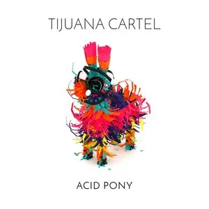 Pochette de Acid Pony de Tijuana Cartel