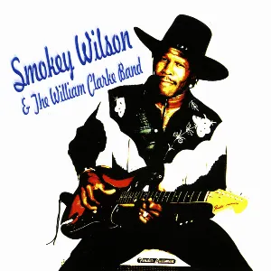 Pochette Smokey Wilson & The William Clarke Band