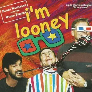 Pochette de I'm Looney de Buddy Wasisname and the Other Fellers