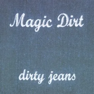 Pochette de Dirty Jeans de Magic Dirt
