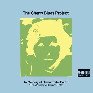 Pochette de In Memory of Roman Tate, Pt. 3: The Journey of Roman Tate de The Cherry Blues Project