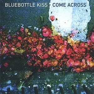 Pochette de Come Across de Bluebottle Kiss